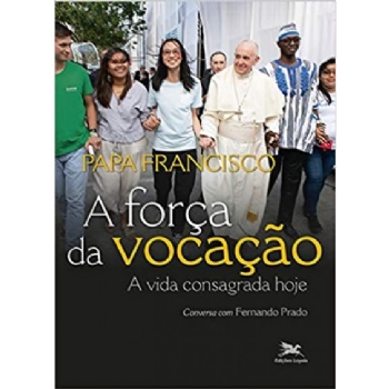 Força da Vocação (A) - A Vida Consagrada Hoje - Conversa com Fernando Prado