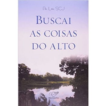 Buscai as Coisas do Alto - Pe. Leo