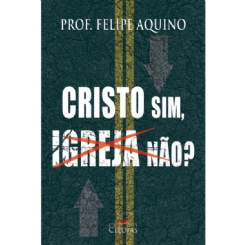 Cristo sim, Igreja não?