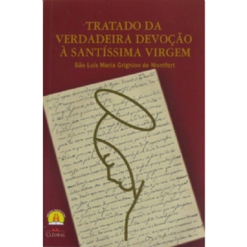 Tratado da Verdadeira Devoção a Santíssima Virgem - Cleofas