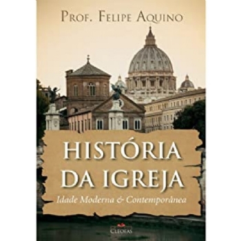 História da Igreja - Idade Moderna e Contemporânea