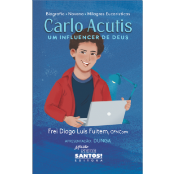 Carlo Acutis Um Influencer de Deus