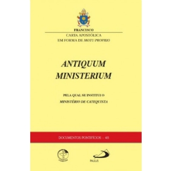 Carta Apostólica Antiquum Ministerium - Pela qual se instituiu o Ministério de Catequista - Documento Pontifício 48